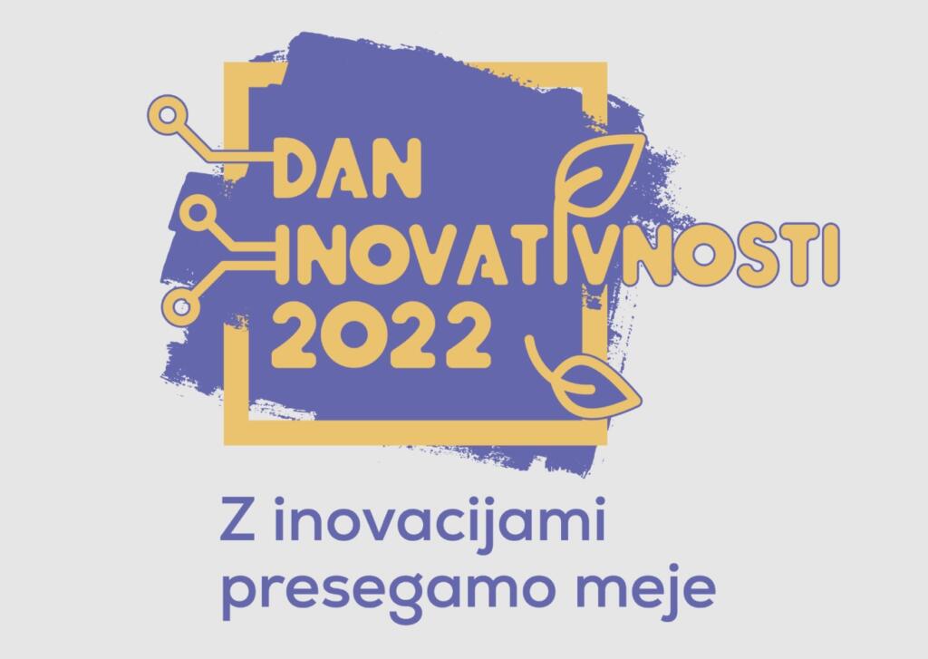 Dan inovativnosti 2022 - Z inovacijami presegamo meje